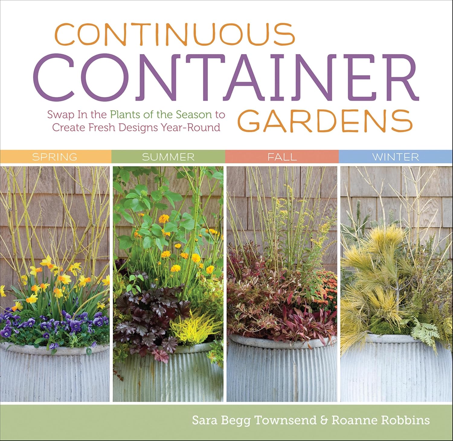 Continuous Container Gardens: Swap In the Plants of the Season to Create Fresh Designs Year-Round      Kindle Edition