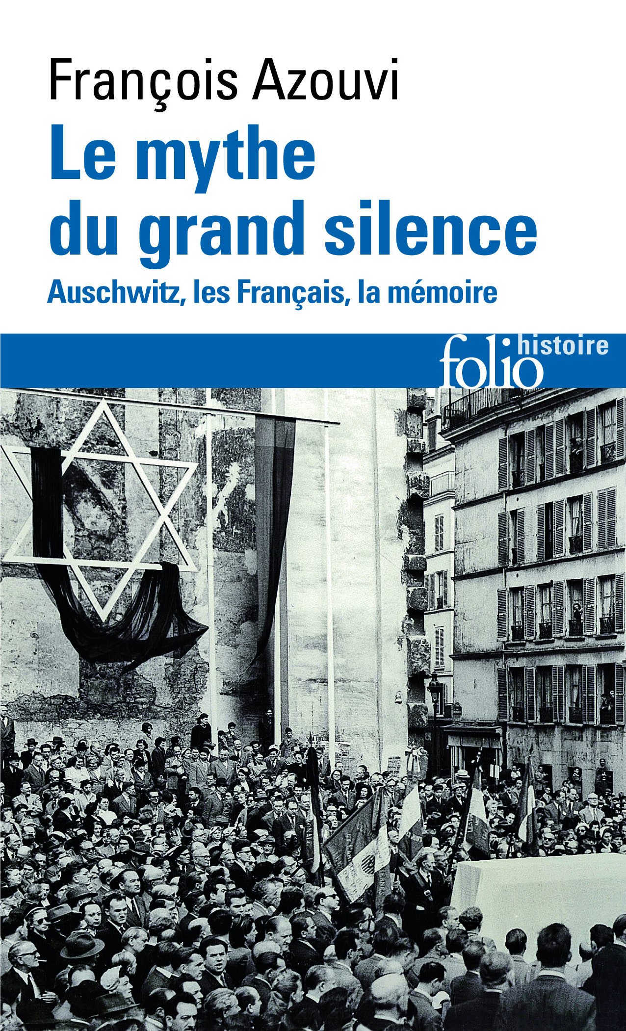 LE MYTHE DU GRAND SILENCE: AUSCHWITZ, LES FRANCAIS, LA MEMOIRE (FOLIO HISTOIRE)