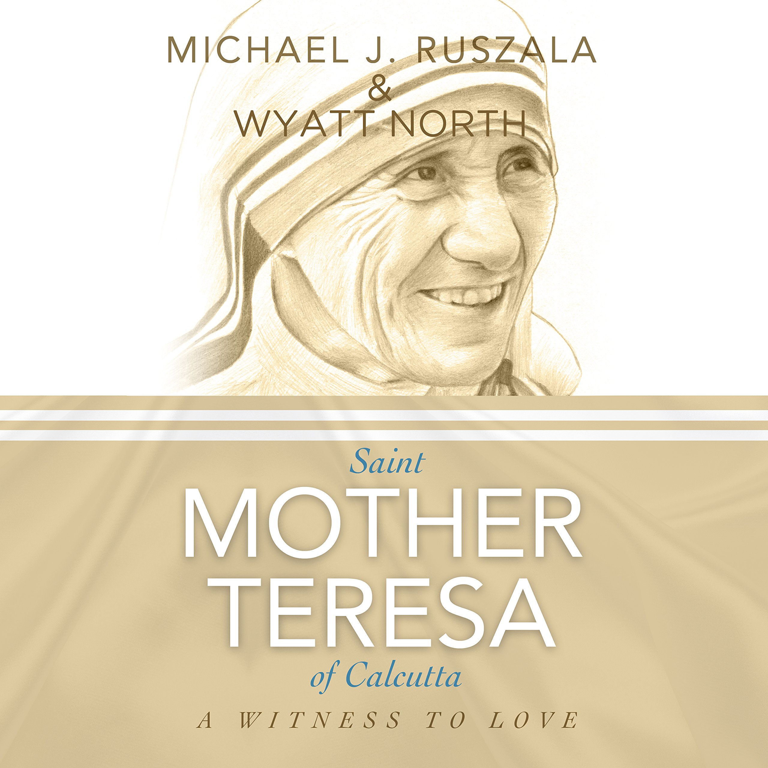 Saint Mother Teresa of Calcutta: A Witness to Love