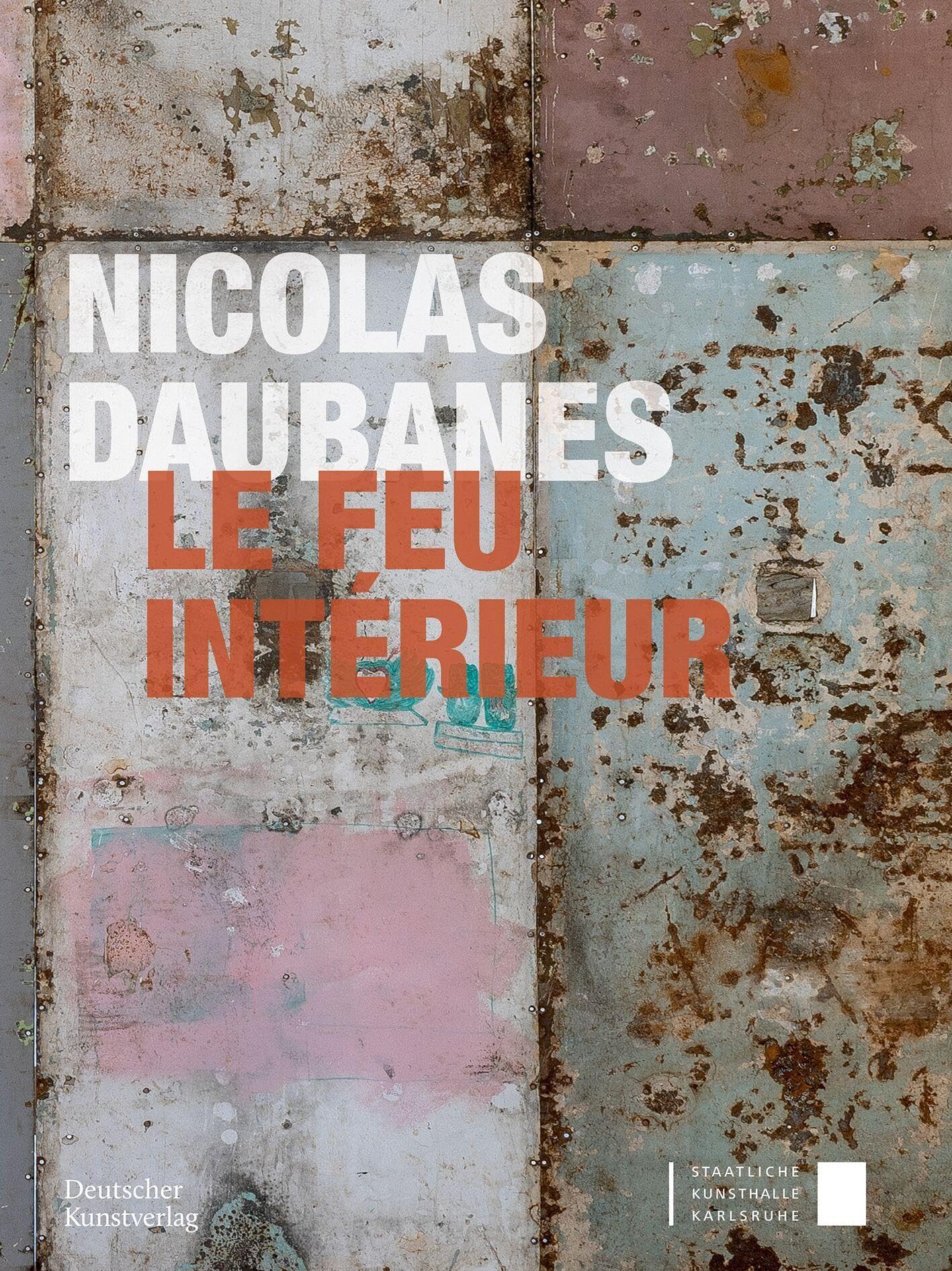 Nicolas Daubanes : Le feu intérieur livre d'art contemporain