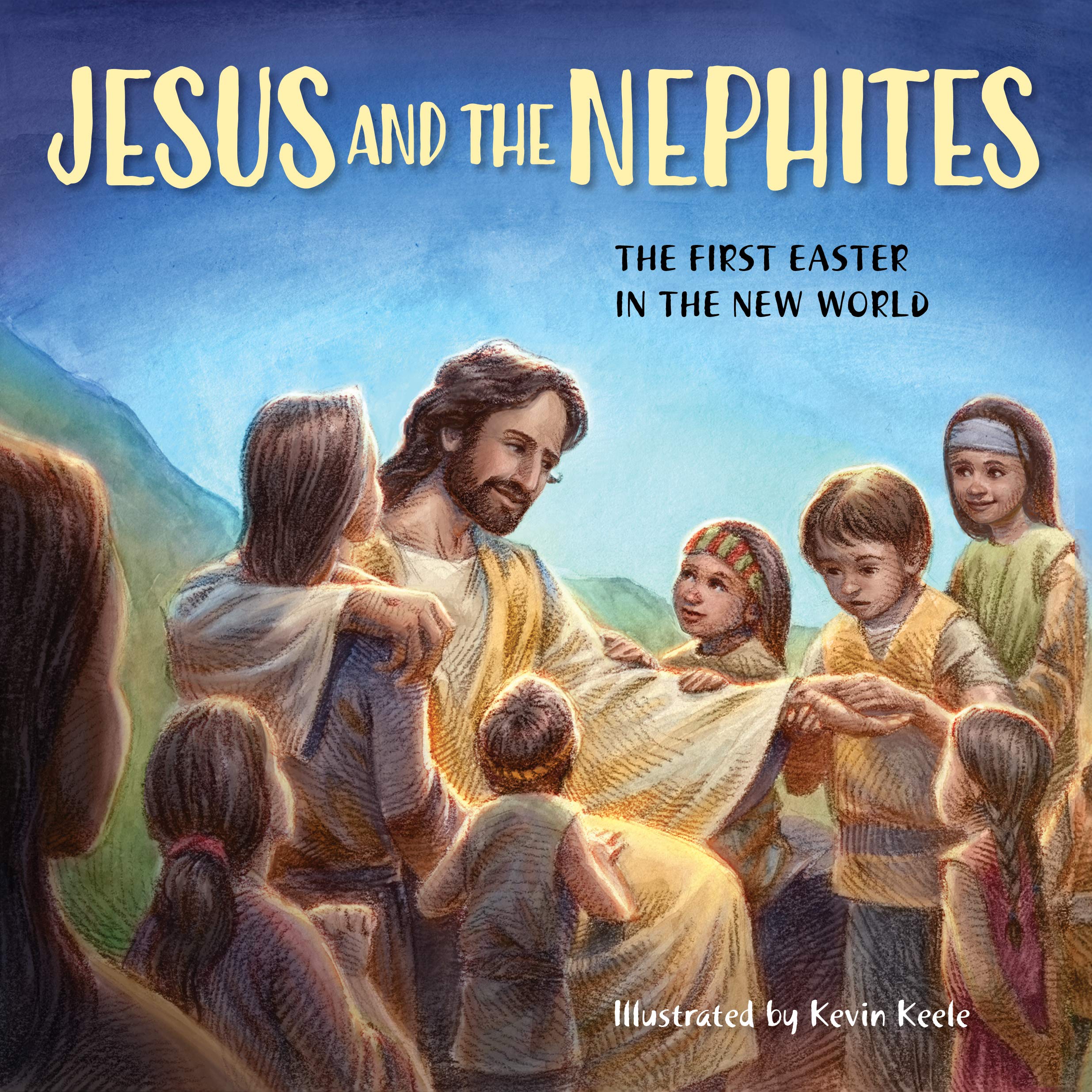 Jesus and the Nephites: The First Easter in the New World