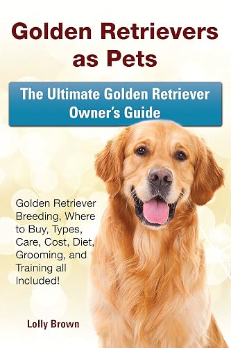 Golden Retrievers as Pets: Golden Retriever Breeding, Where to Buy,