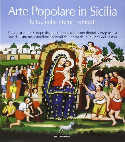 Arte popolare in Sicilia: le tecniche, i temi, i simboli. Catalogo della mostra