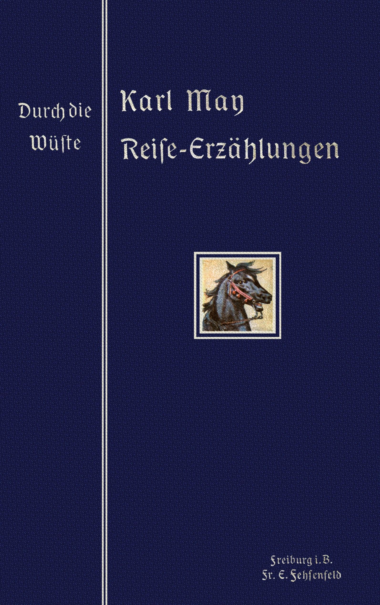 Durch die Wüste: Reprint der illustrierten Ausgabe von 1907 (Karl Mays Illustrierte Reiseerzählungen (Reprint))