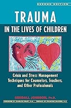 Trauma in the Lives of Children: Crisis and Stress Management Techniques for Counselors, Teachers, and Other Professionals