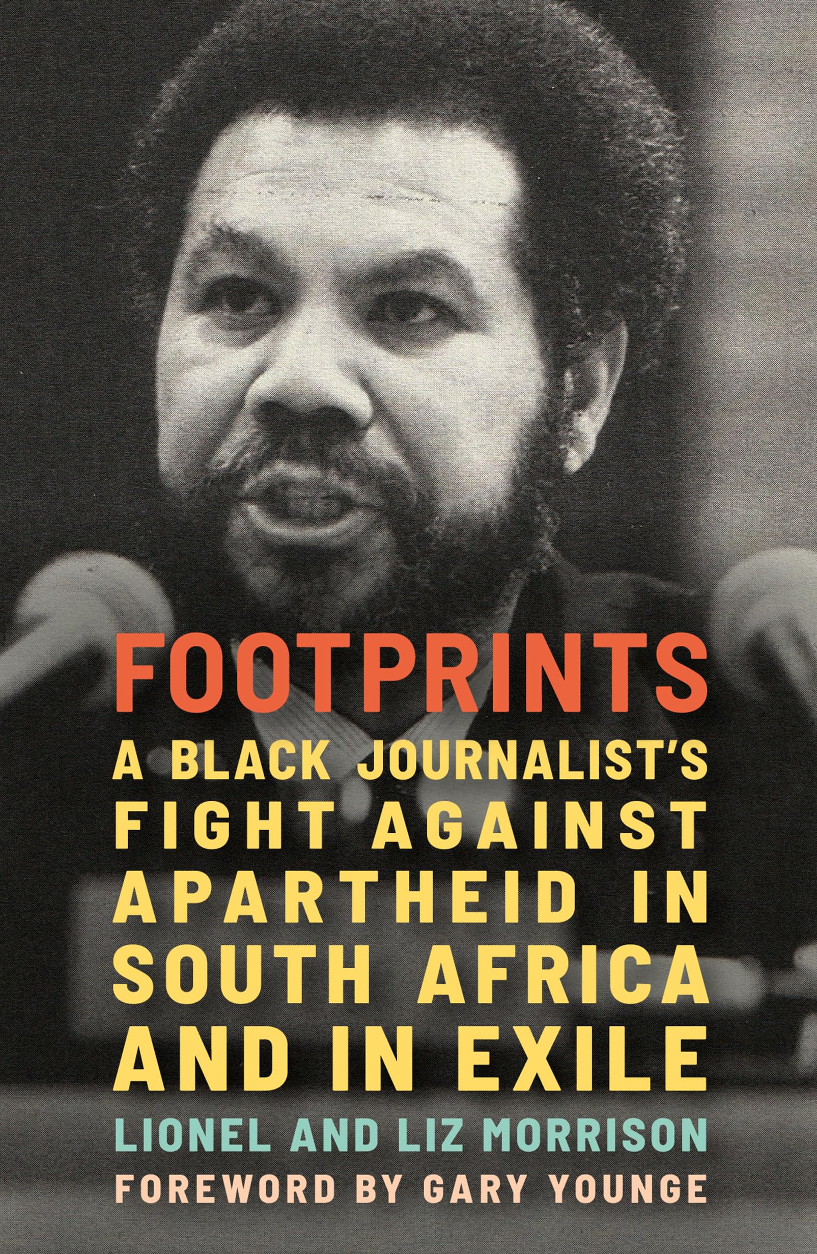 Footprints: A Black Journalist’s Fight Against Apartheid in South Africa and in Exile