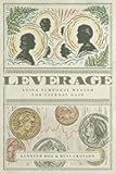 Leverage: Using Temporal Wealth for Eternal Gain