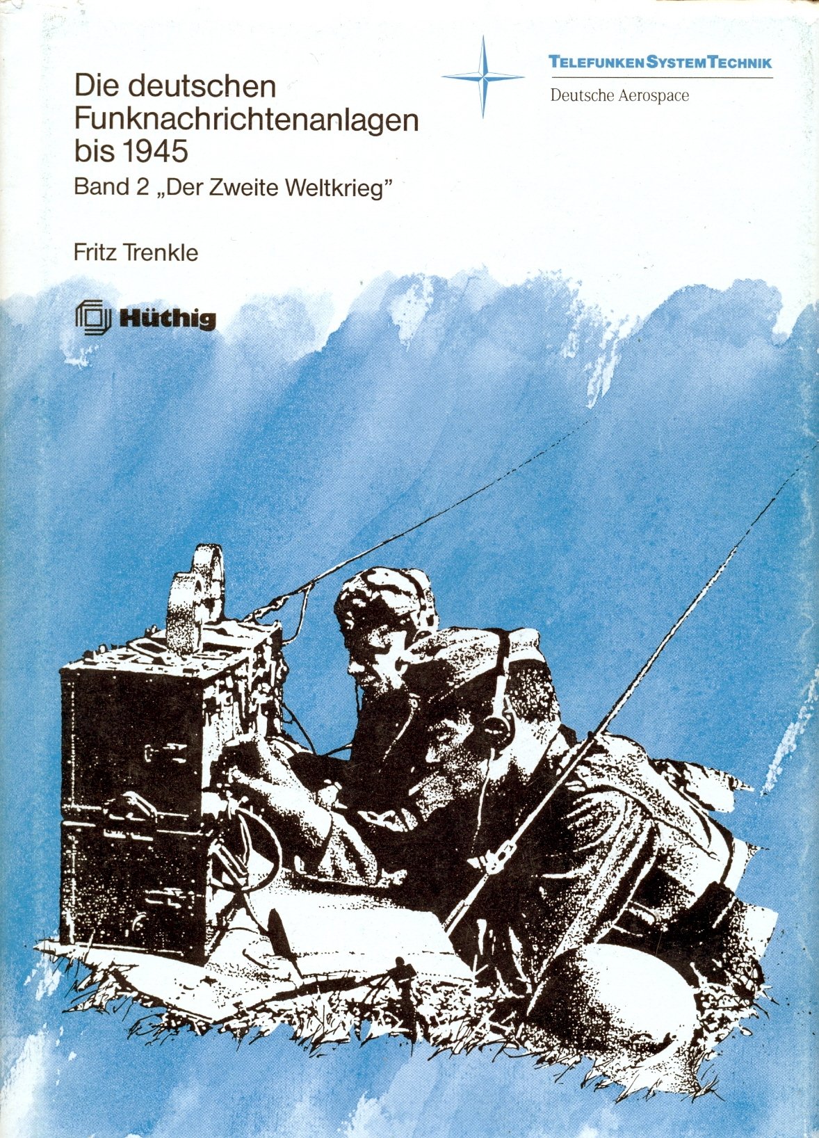Die deutschen Funknachrichtenanlagen bis 1945. Band 2
