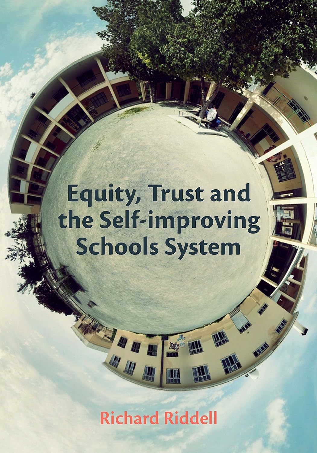 Equity, Trust and Self-Improving Schools System: Riddell, Richard ...