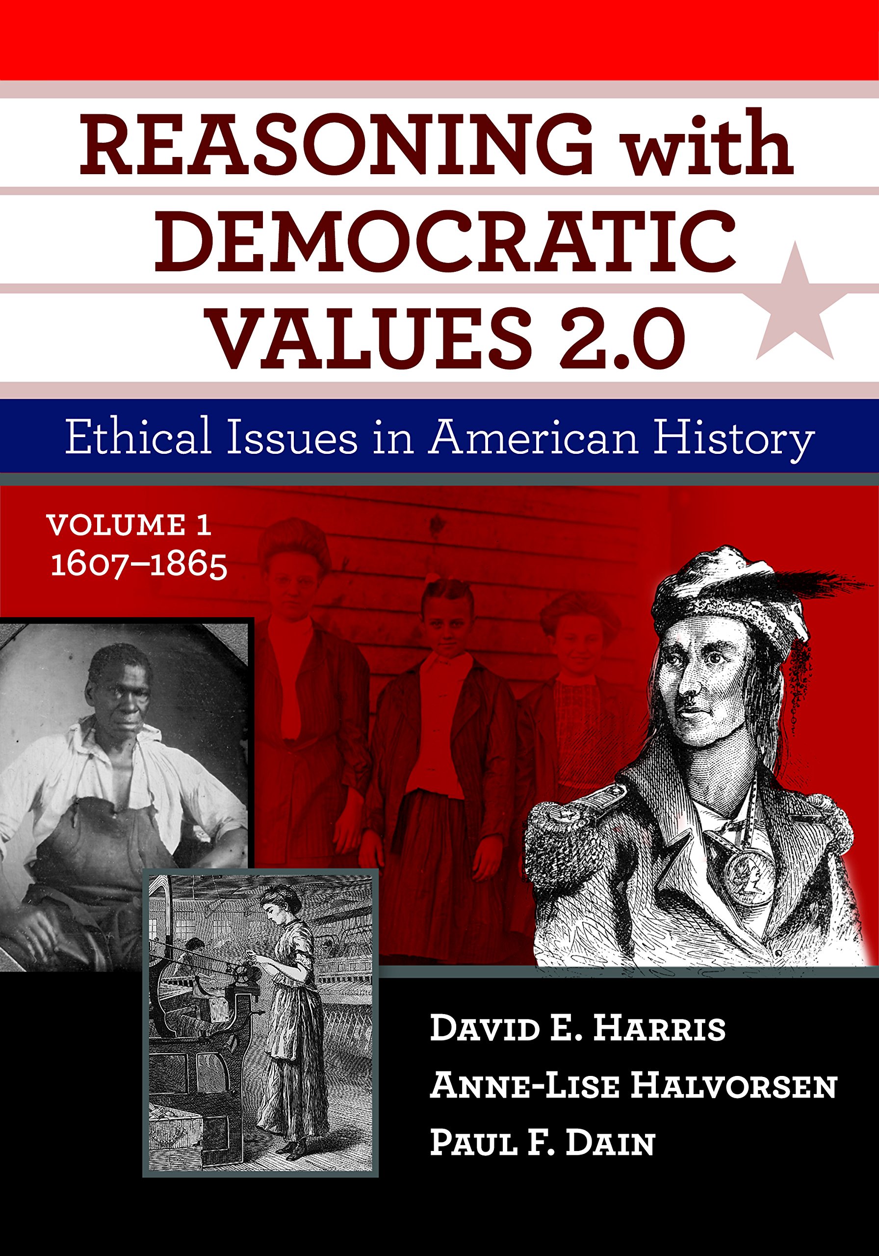 Reasoning with Democratic Values 2.0, Volume 1: Ethical Issues in American History, 1607–1865