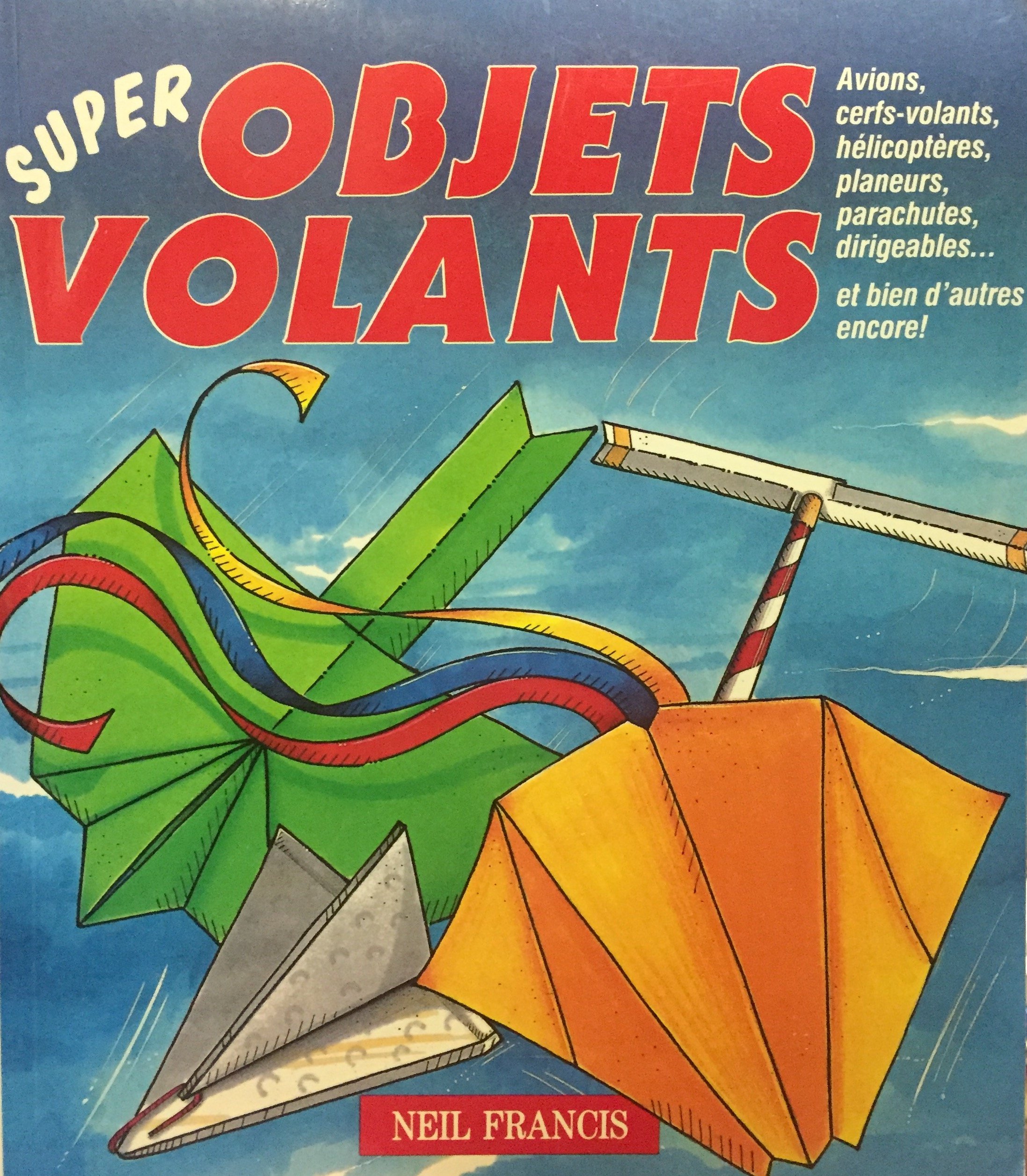 SUPER OBJETS VOLANTS Francis, Neil