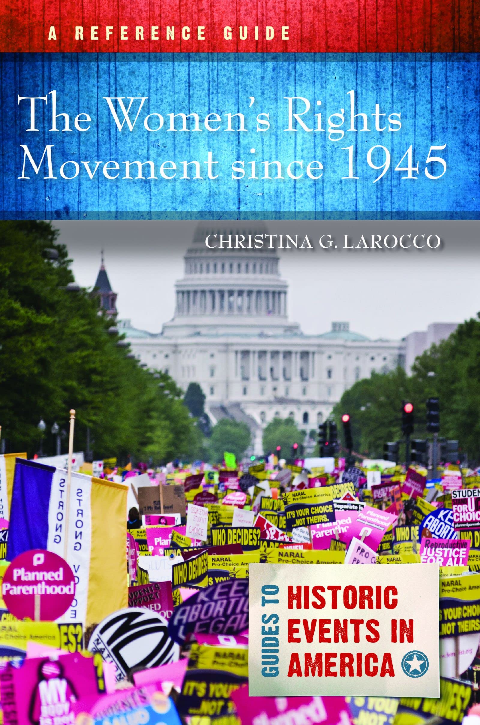 The Women's Rights Movement since 1945: A Reference Guide (Guides to Historic Events in America)