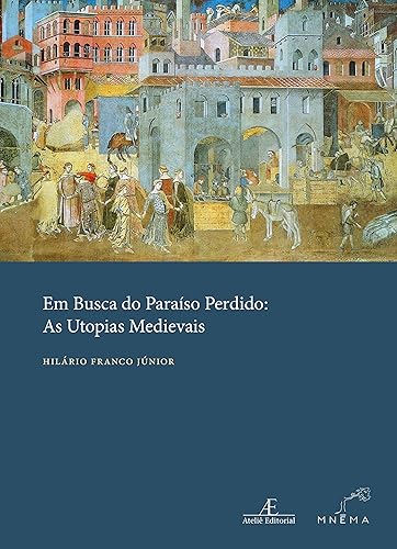Em Busca do Paraíso Perdido: As Utopias Medievais