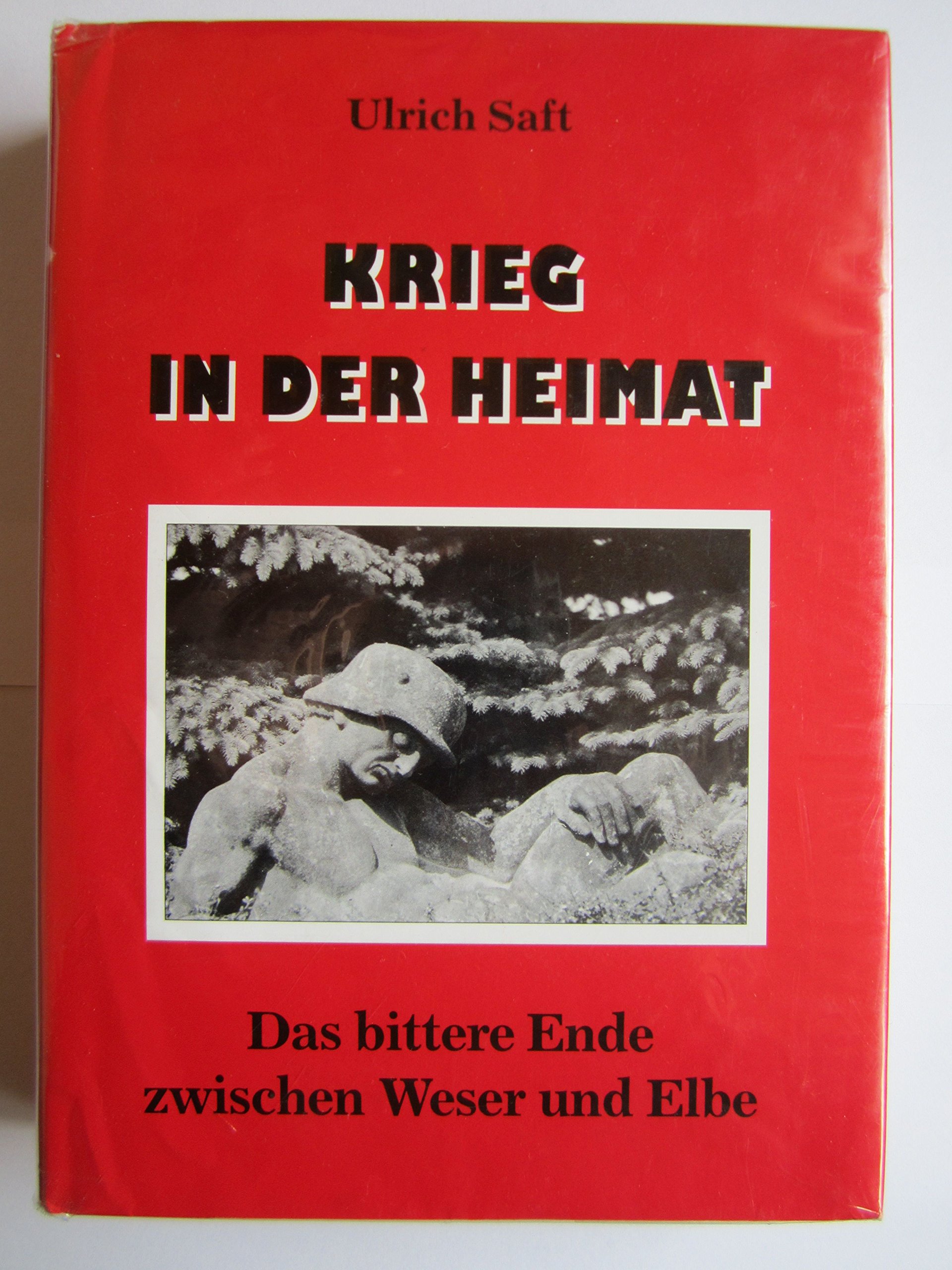 Krieg in der Heimat. Das bittere Ende zwischen Weser und Elbe