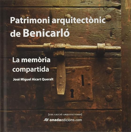 Patrimoni Arquitectonic de Benicarlo: La Memoria Compartida