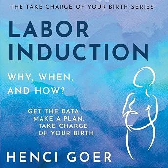 Labor Induction: Why, When and How? Audiobook by Henci Goer episode artwork