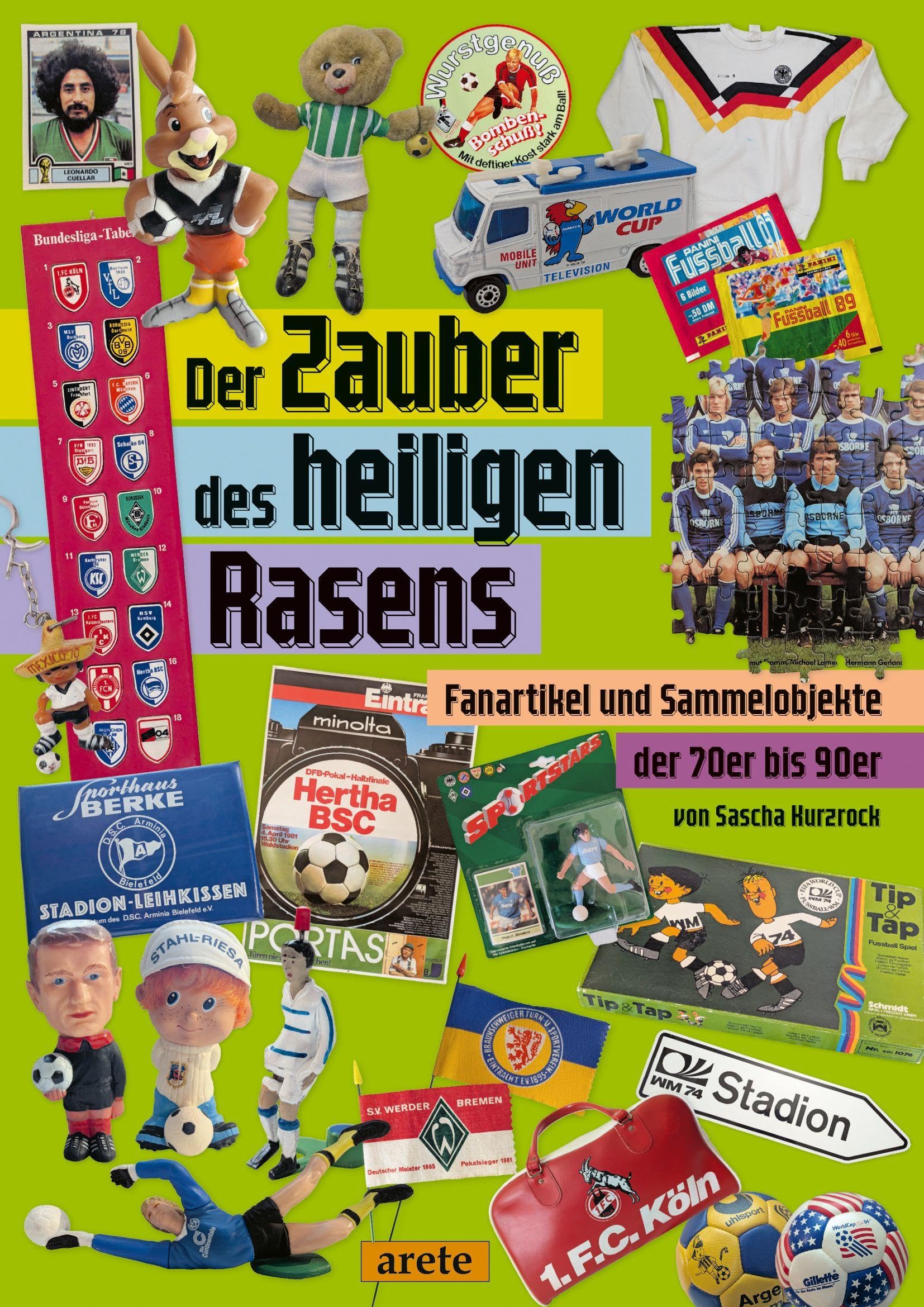 Der Zauber des heiligen Rasens: Fanartikel und Sammelobjekte der 70er bis 90er. Ein Retro-Katalog