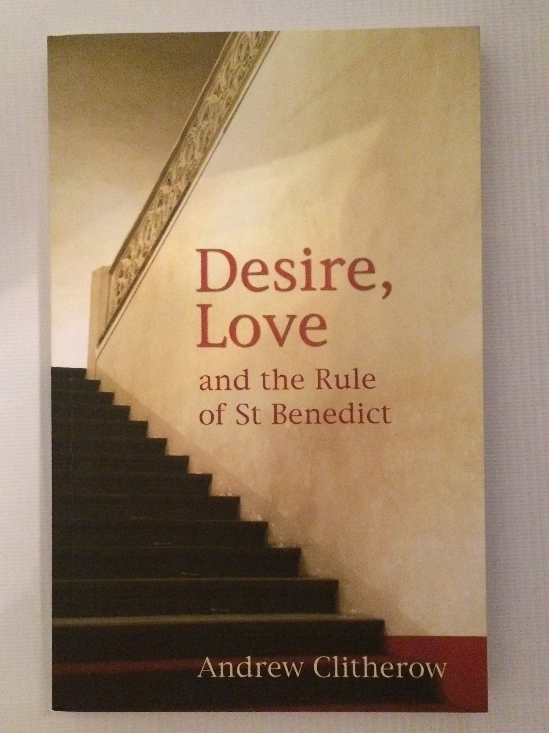 Desire, Love and the Rule of Saint Benedict