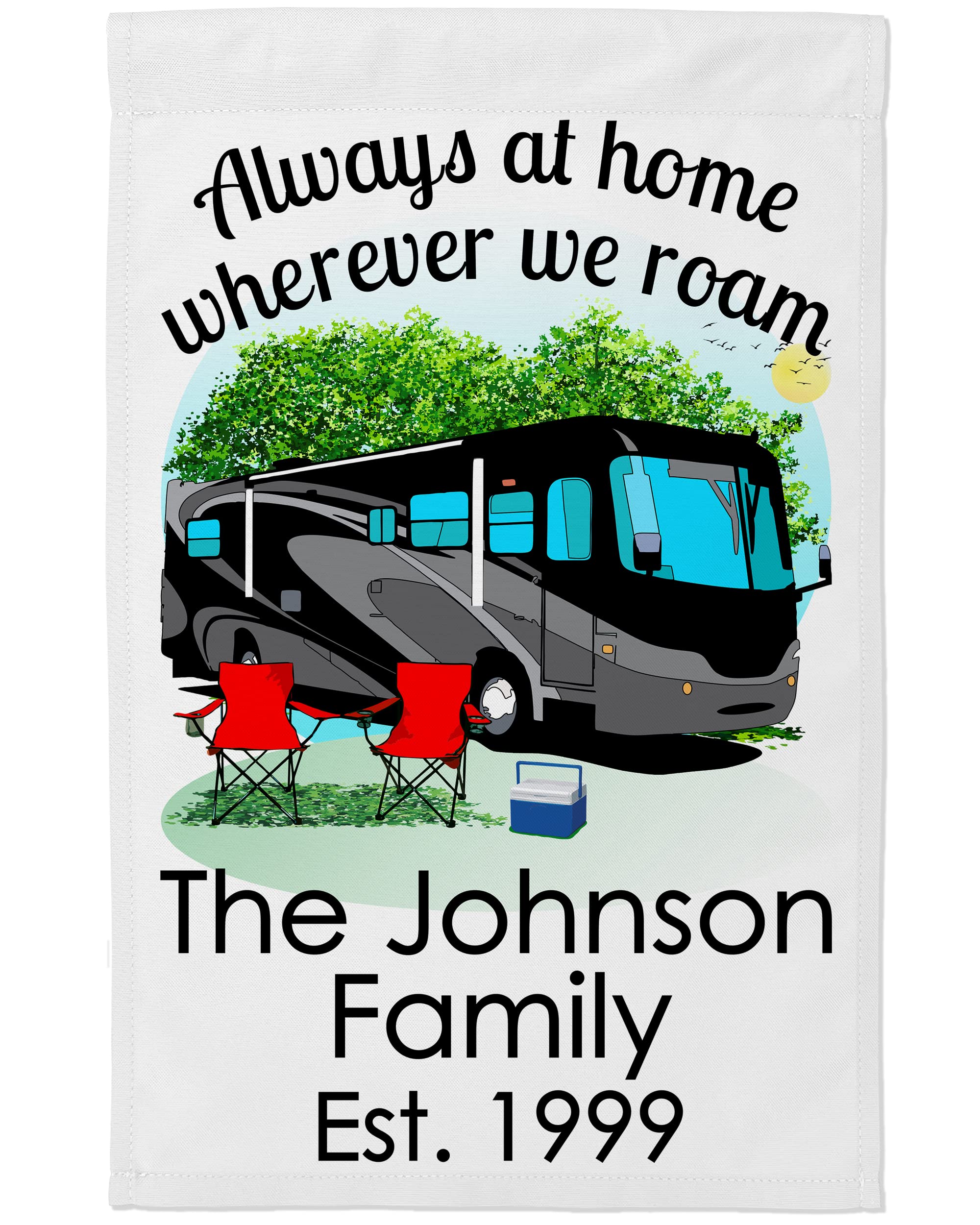 Always at Home Wherever We Roam Personalized Camping Flag, with 3 Lines of Custom Text, Black and Gray Class A Motorhome Printed on White Fabric