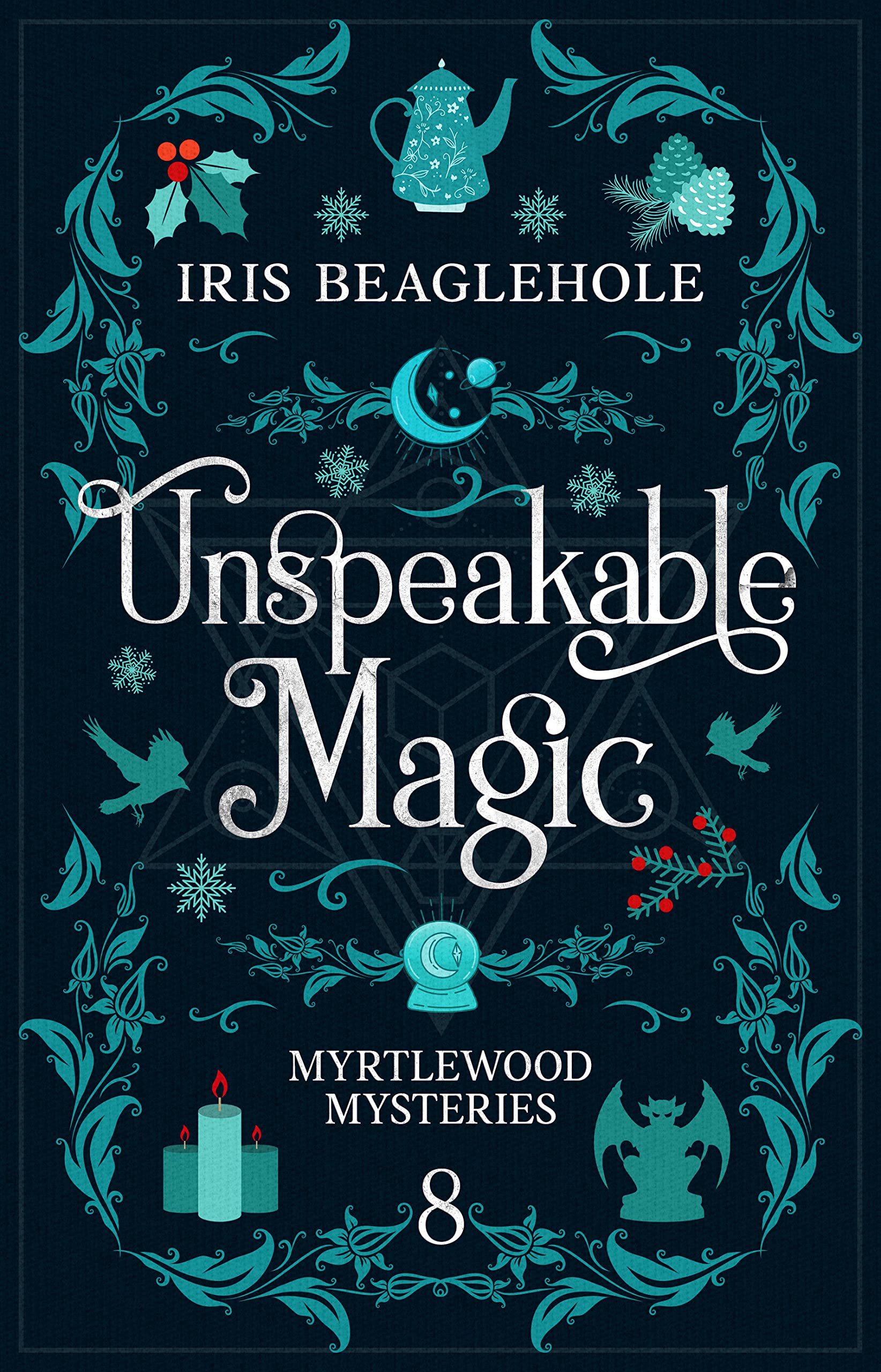 Iris BeagleholeUnspeakable Magic: Myrtlewood Mysteries book 8