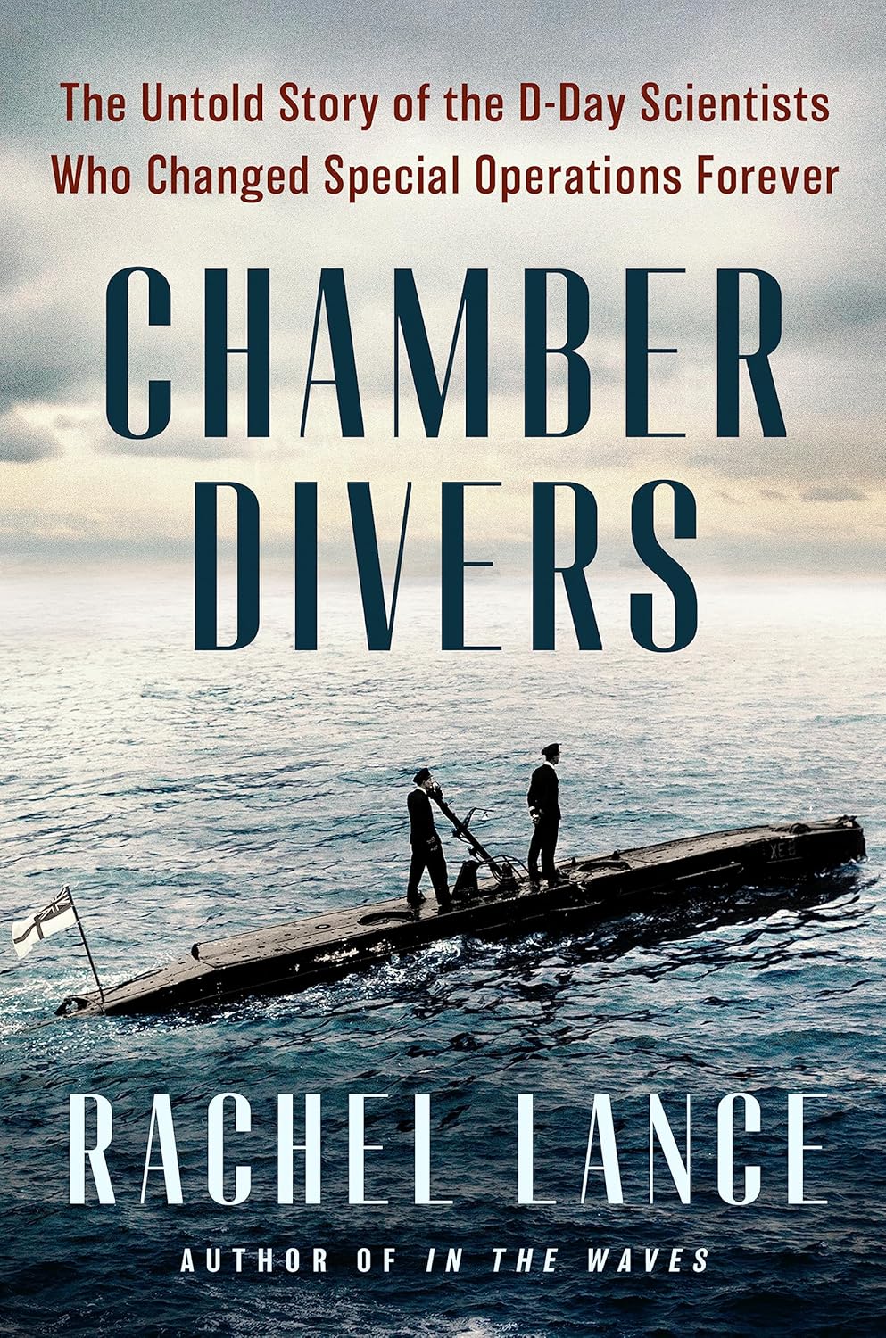 Chamber Divers The Untold Story of the DDay Scientists Who Changed Chamber Divers The Untold Story of the DDay Scientists Who Changed