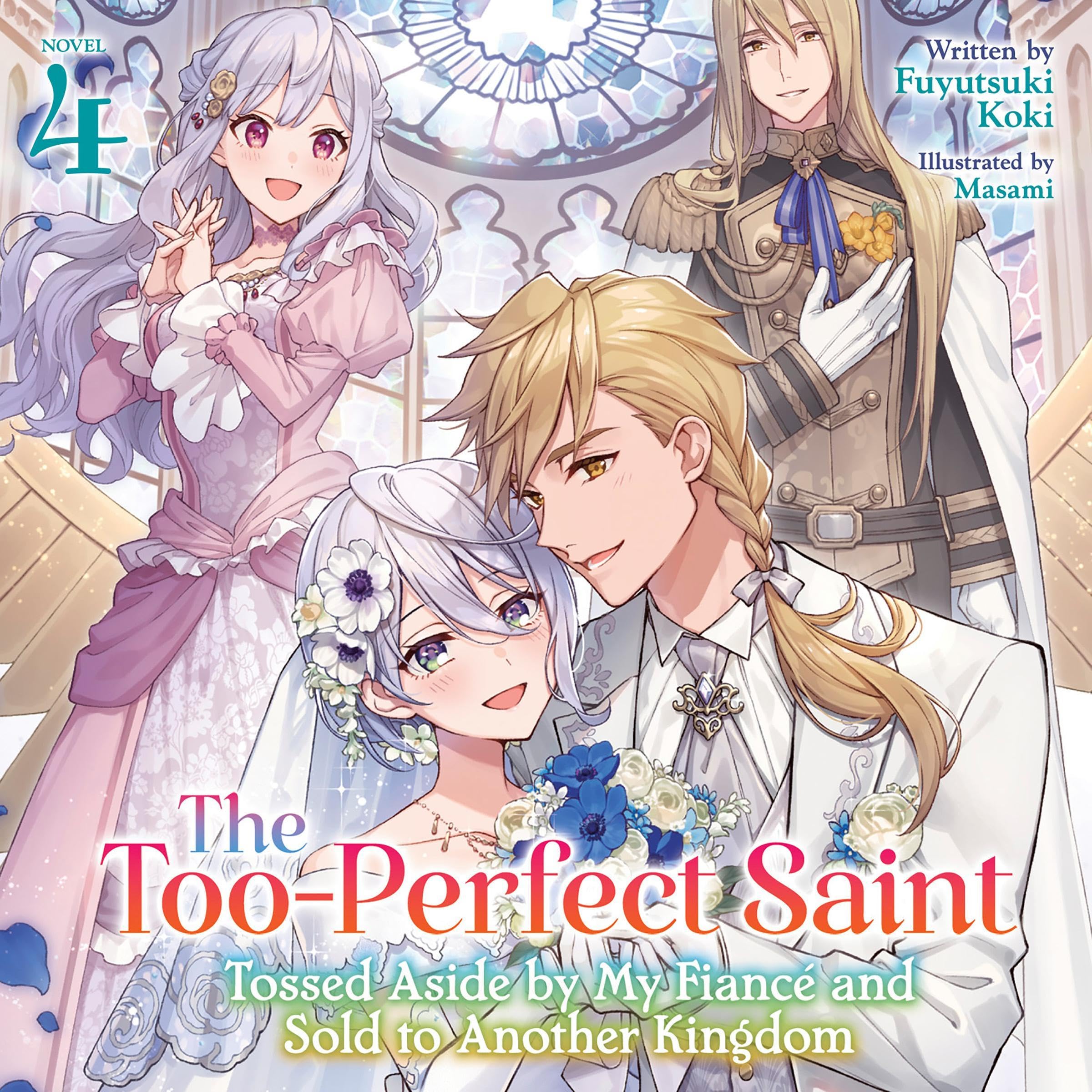 Cover art for The Too-Perfect Saint: Tossed Aside by My Fiancé and Sold to Another Kingdom, Vol. 4