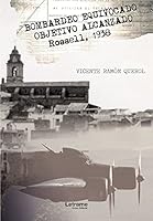 Bombardeo equivocado. Objetivo alcanzado. Rosell, 1938 (Investigación) 8417965602 Book Cover