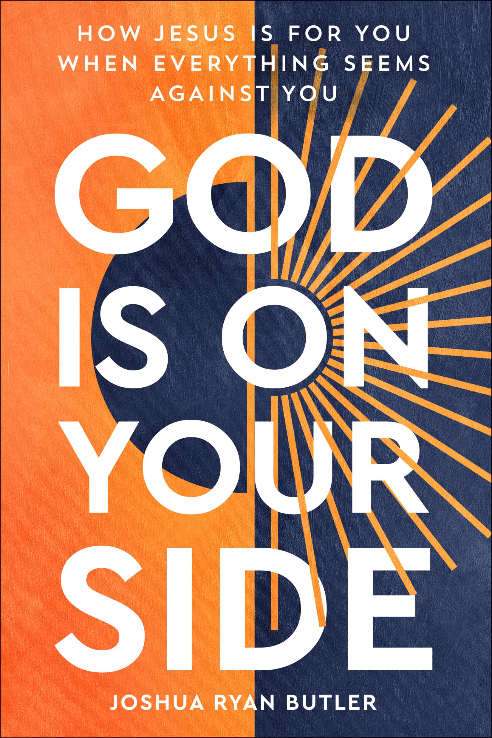 God Is on Your Side: How Jesus Is For You When Everything Seems Against You