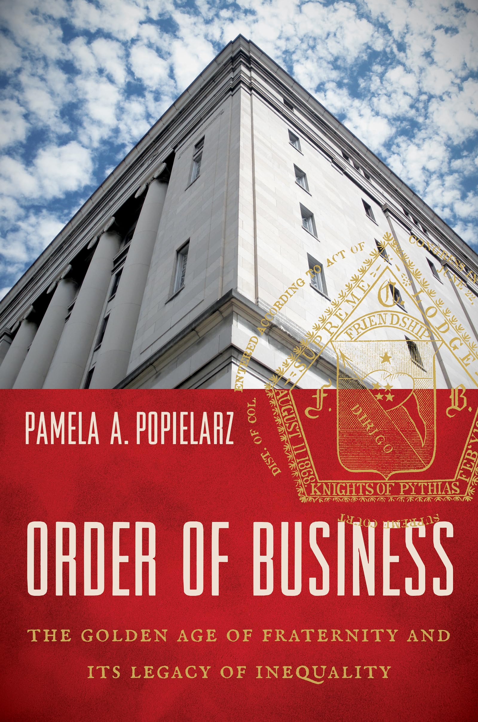 Order of Business: The Golden Age of Fraternity and Its Legacy of Inequality