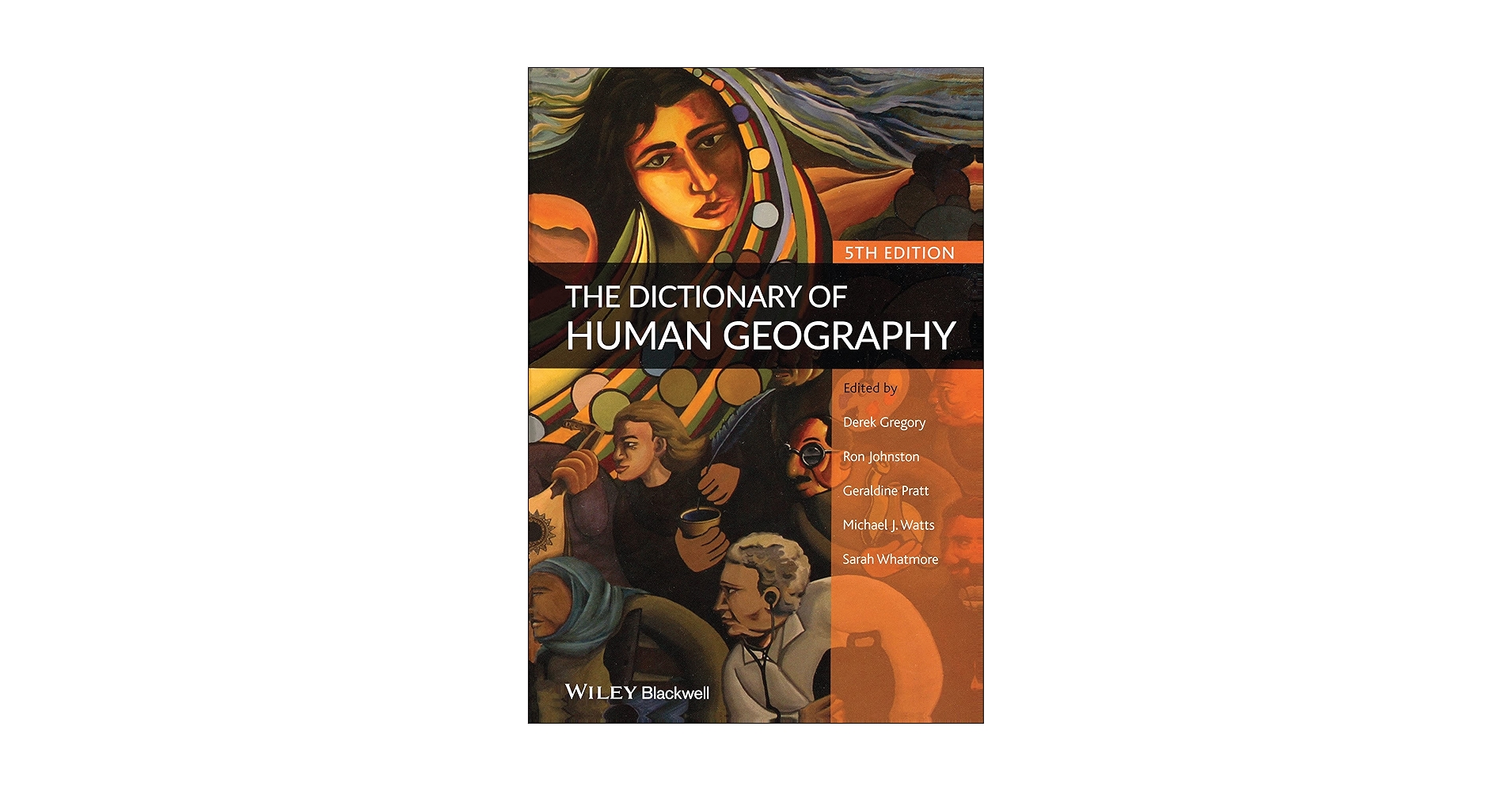 The Dictionary of Human Geography: Gregory, Derek, Johnston, Ron
