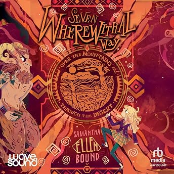 Seven Wherewithal Way: Over the Mountains and Through the Desert Audiobook by Samantha-Ellen Bound episode artwork