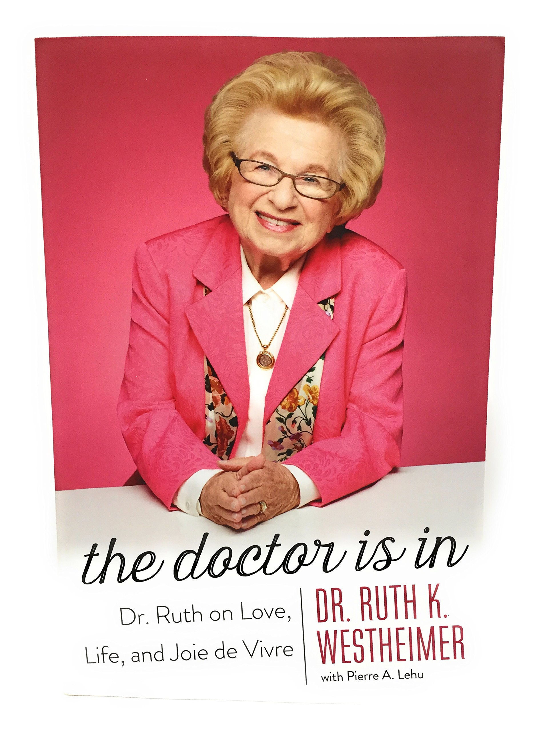 The Doctor Is In: Dr. Ruth on Love, Life, and Joie de Vivre: Westheimer ...