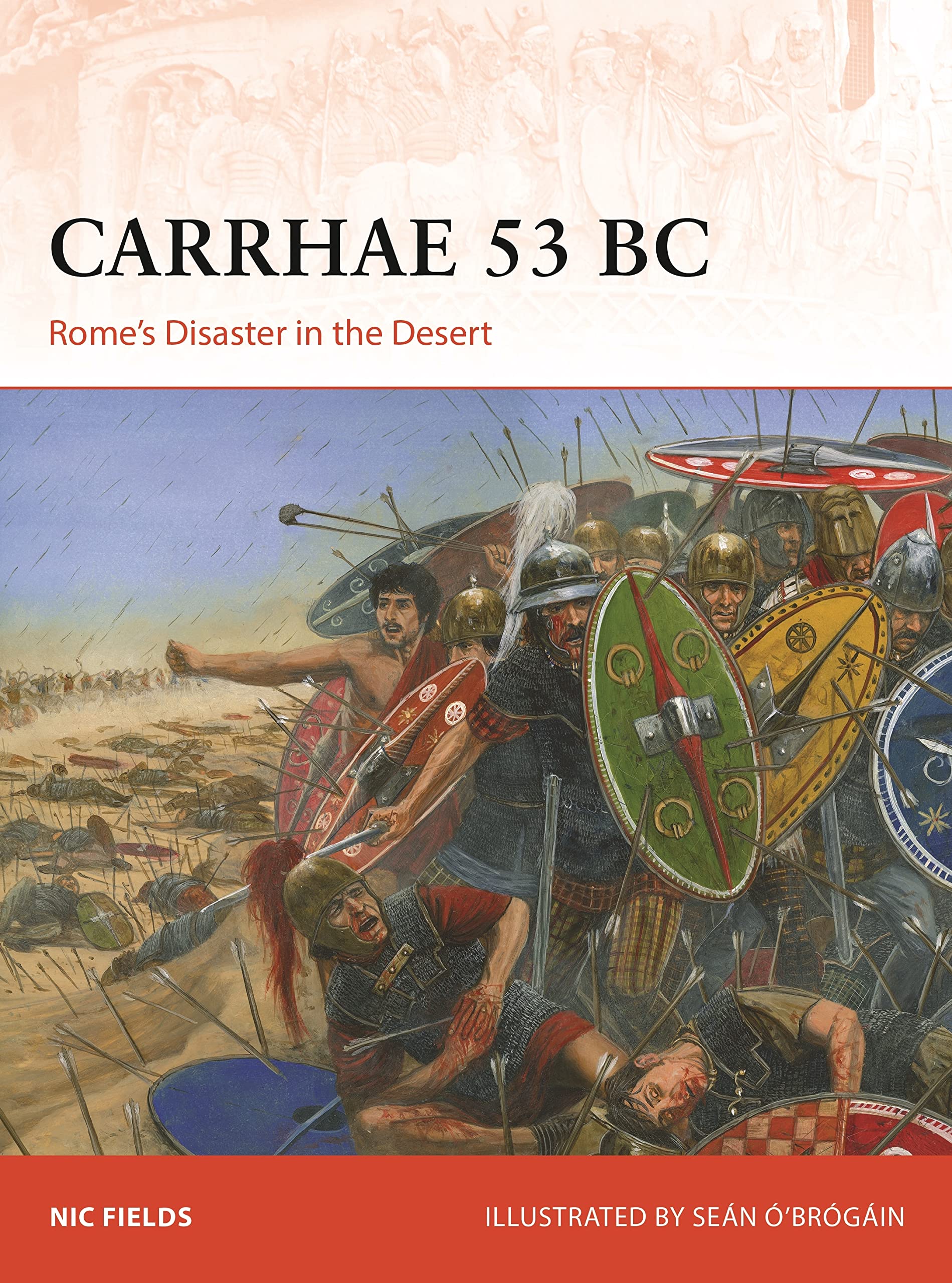 Carrhae 53 BC: Rome's Disaster in the Desert (Campaign, 382)