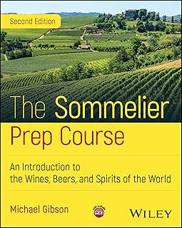 The Sommelier Prep Course: An Introduction to the Wines, Beers, and Spirits of the World