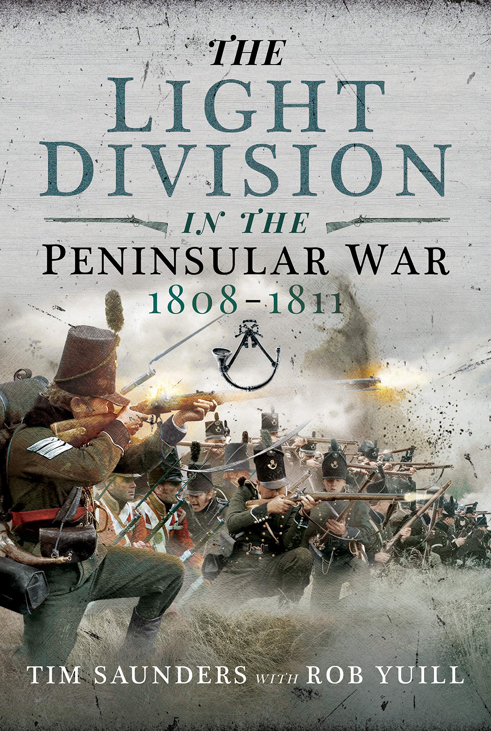 The Light Division in the Peninsular War, 1808-1811 by Tim Saunders, Rob...