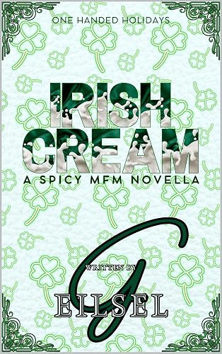 Irish Cream: A Spicy MFM Novella (One Handed Holidays)