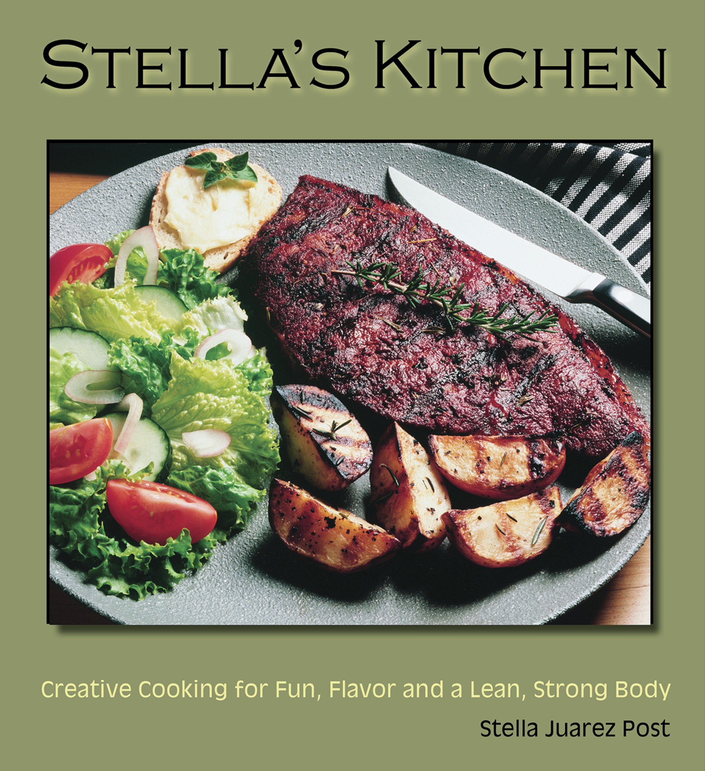 Stella's Kitchen: Creative Cooking for Fun, Flavor, and a Lean, Strong Body