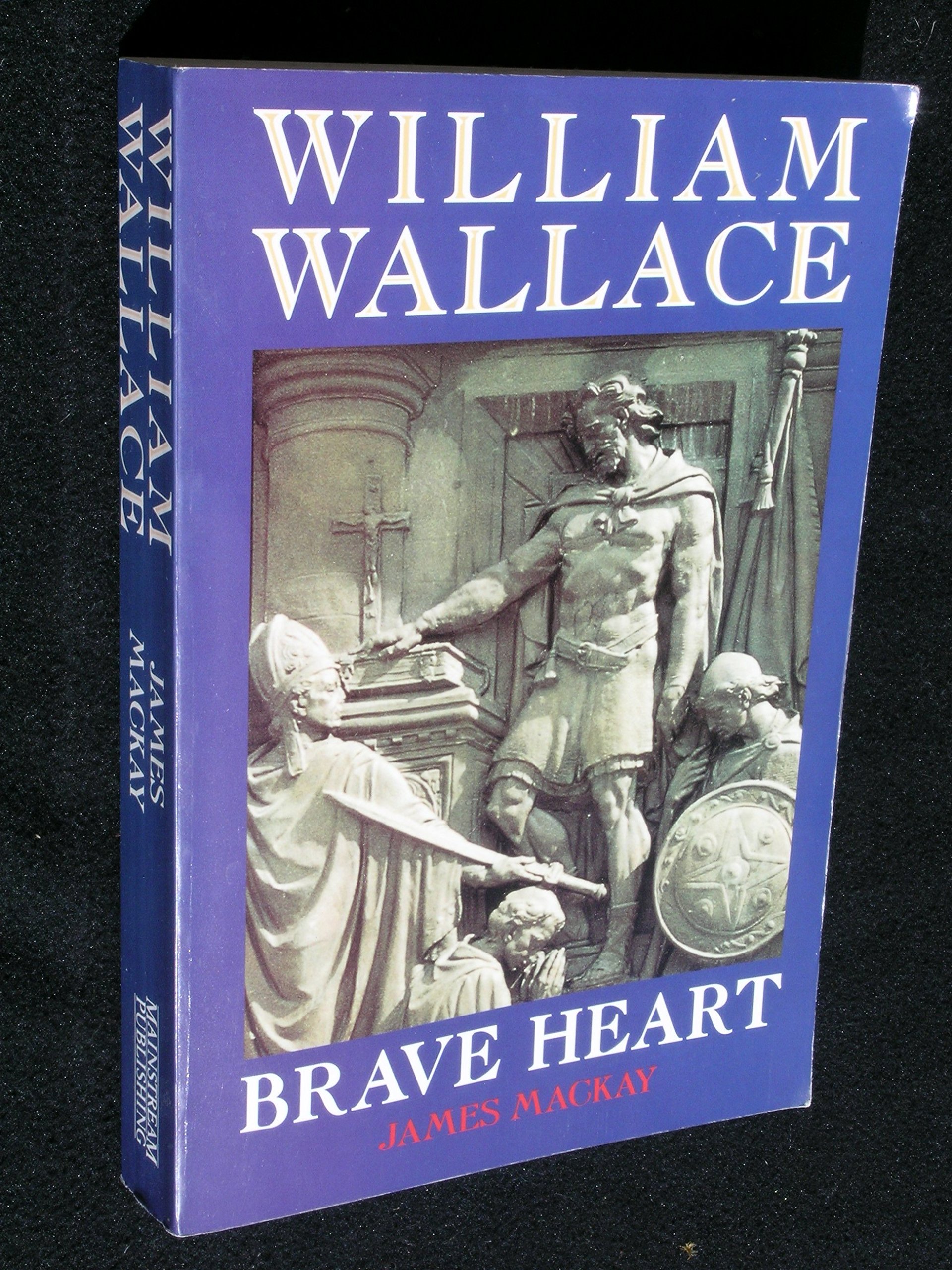 William Wallace: Brave Heart