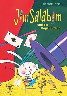 Jim Salabim und der Mogel-Strauß: Band 1 der neuen Erstlesereihe vom frechen Hasen Jim Salabim für Kinder ab 5 Jahren (Die Jim Salabim-Reihe, Band 1)