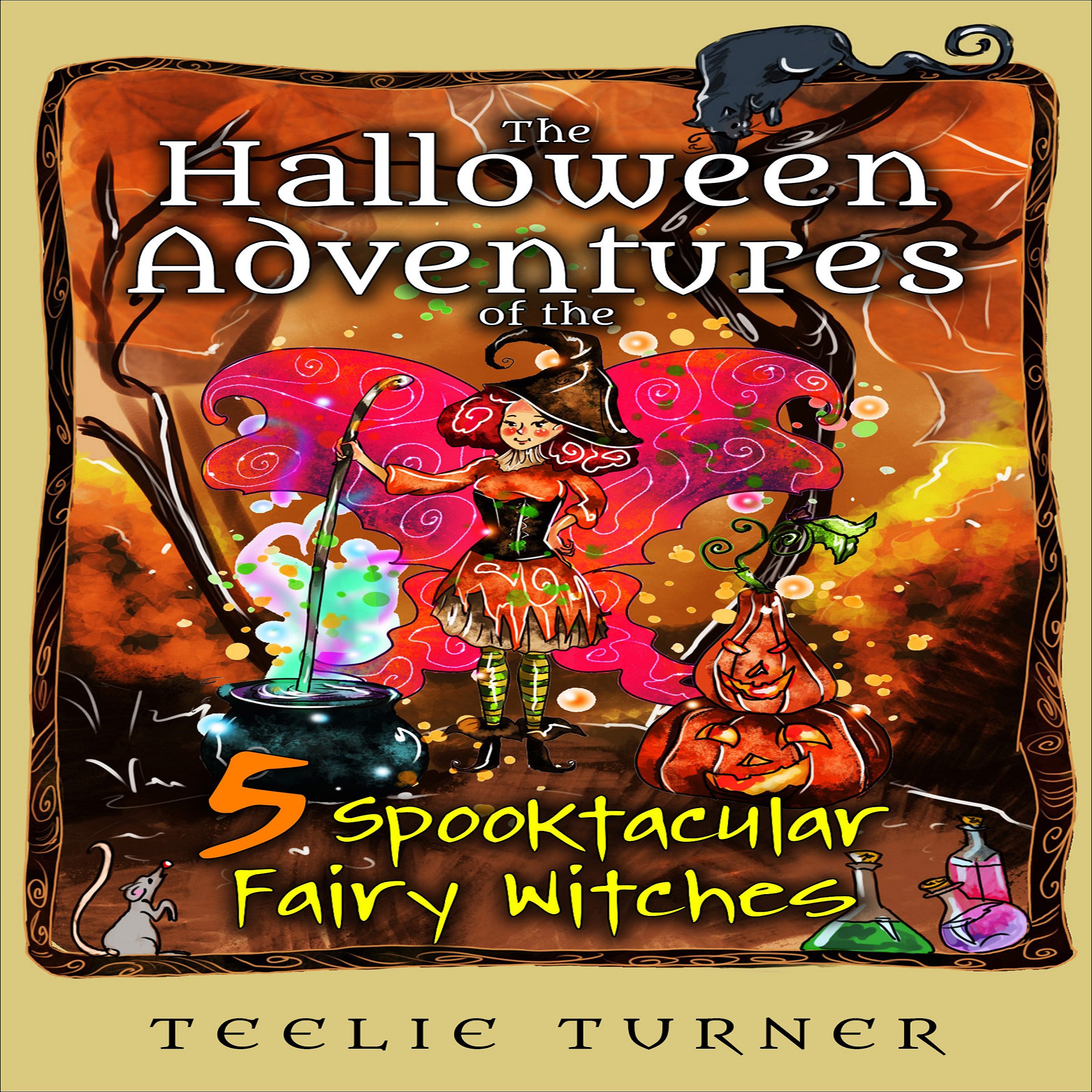 The Halloween Adventures of the 5 Spooktacular Fairy Witches