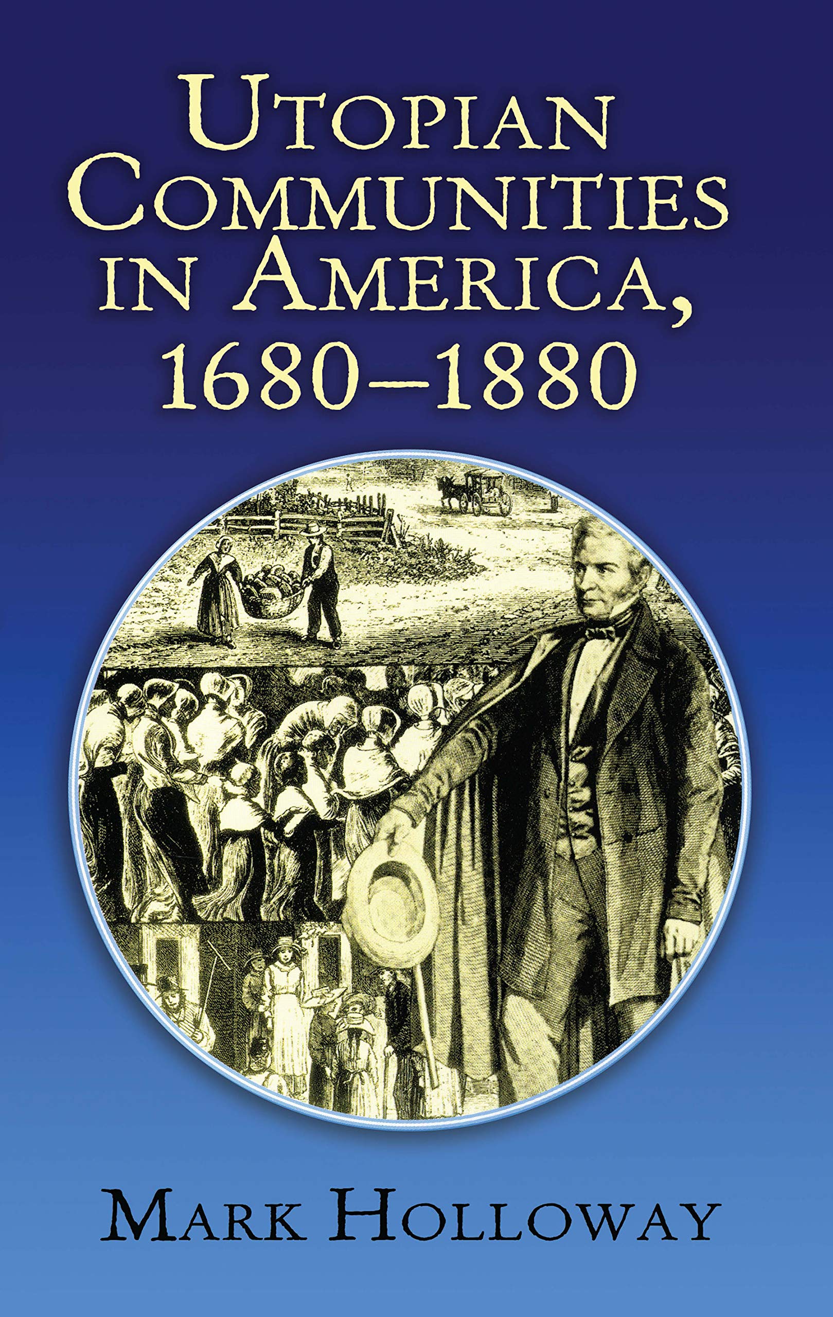 Utopian Communities in America 1680-1880 (Formerly titled "Heavens On Earth")
