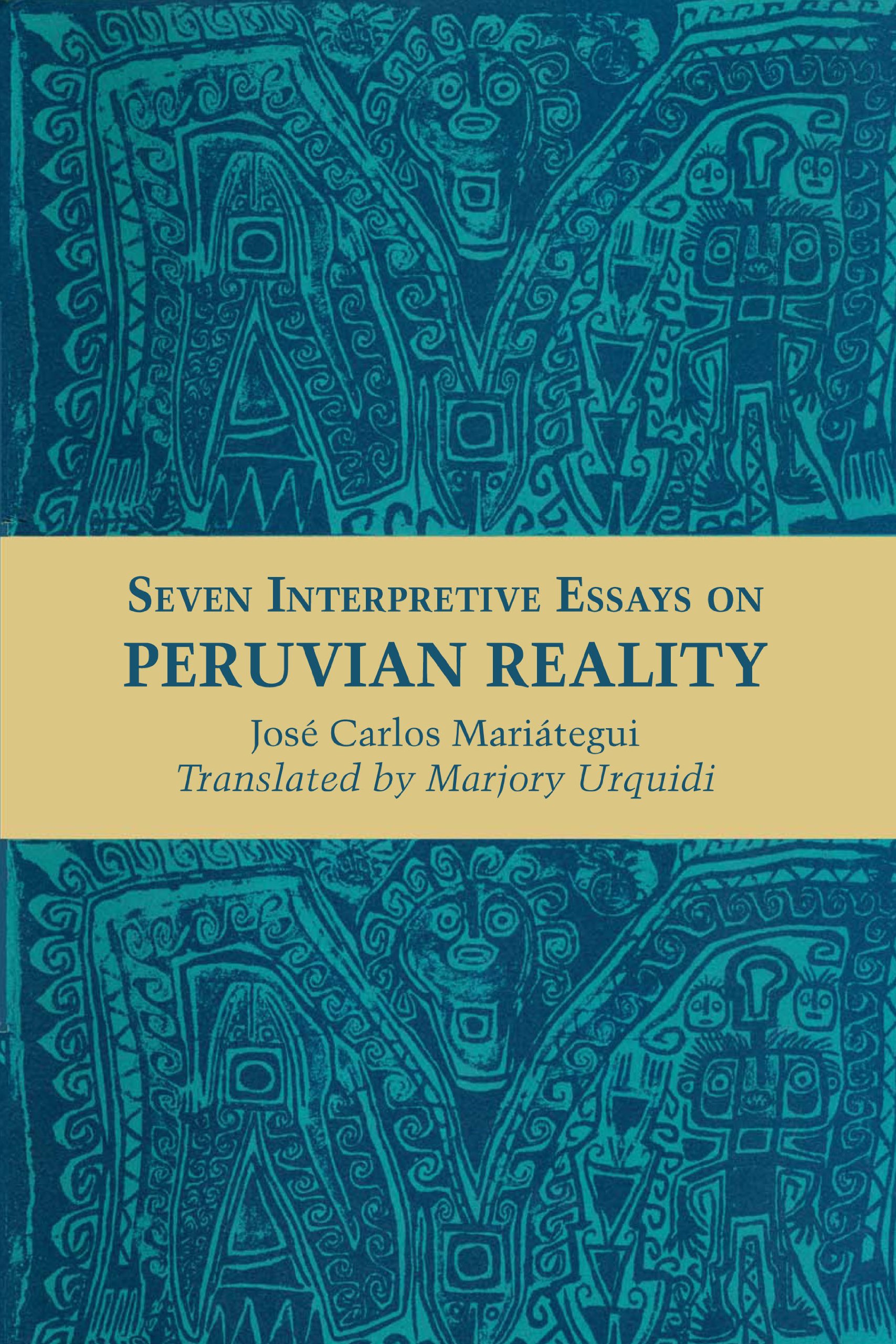 Seven Interpretive Essays on Peruvian Reality (Texas Pan American Series)