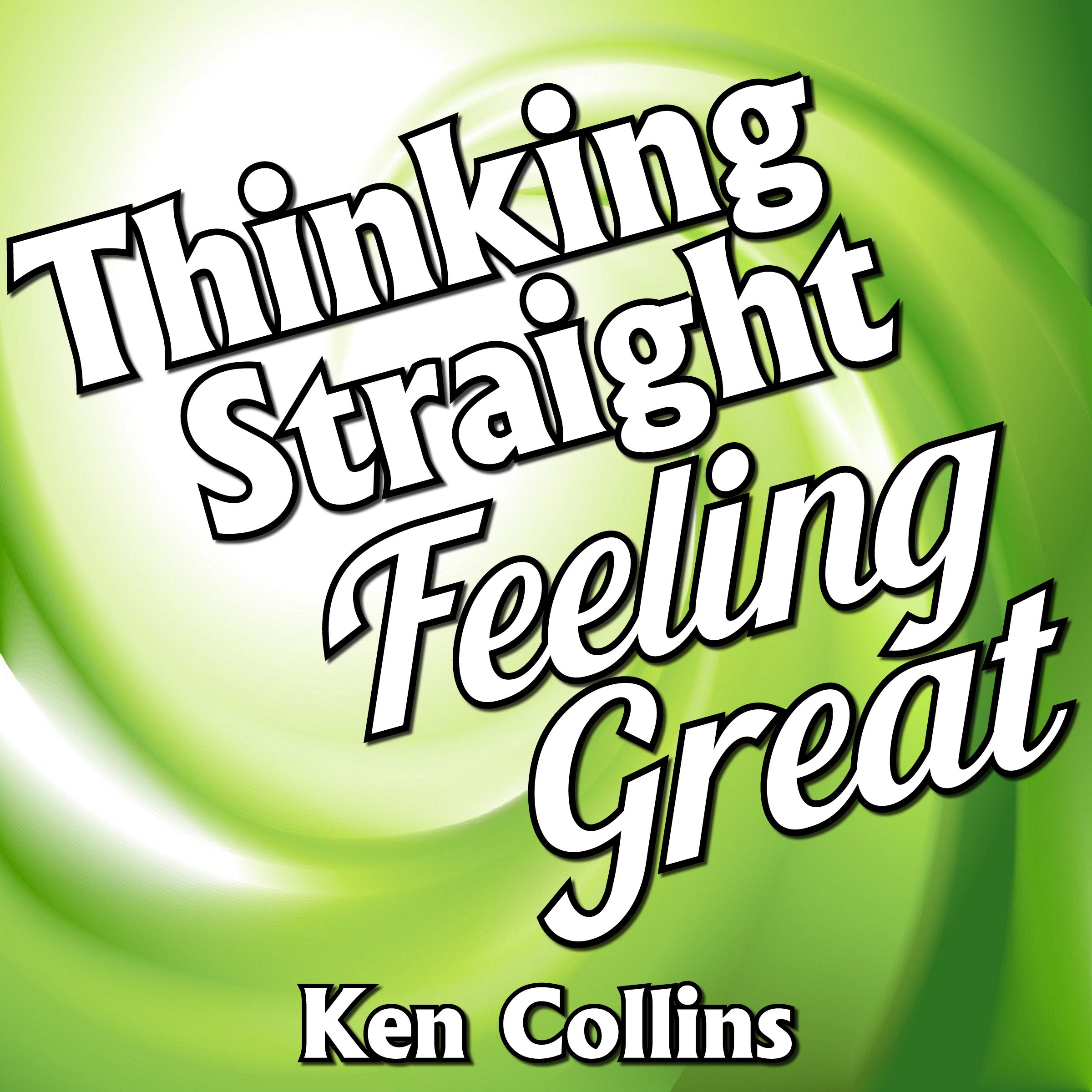 Thinking Straight, Feeling Great!