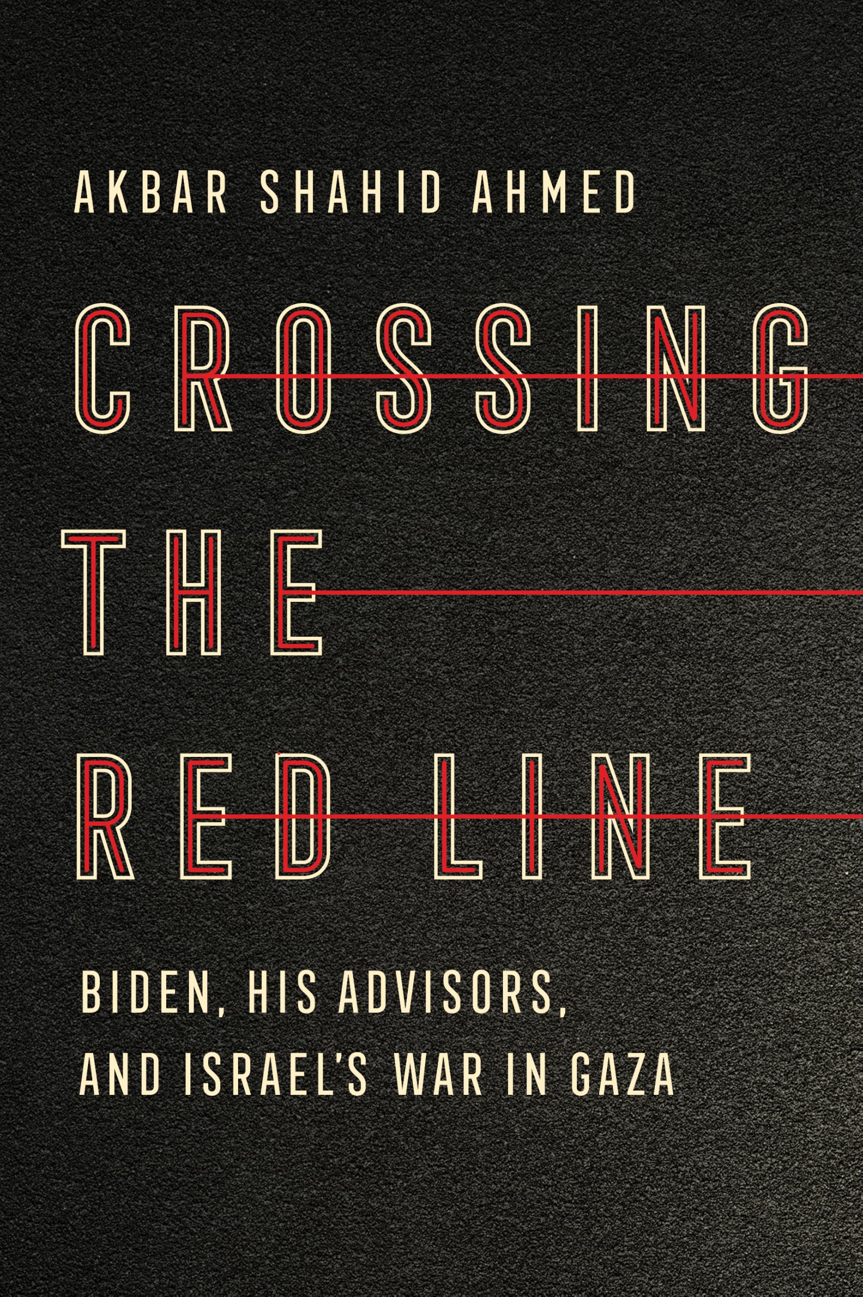 Crossing the Red Line: Biden, His Advisors, and Israel's War in Gaza