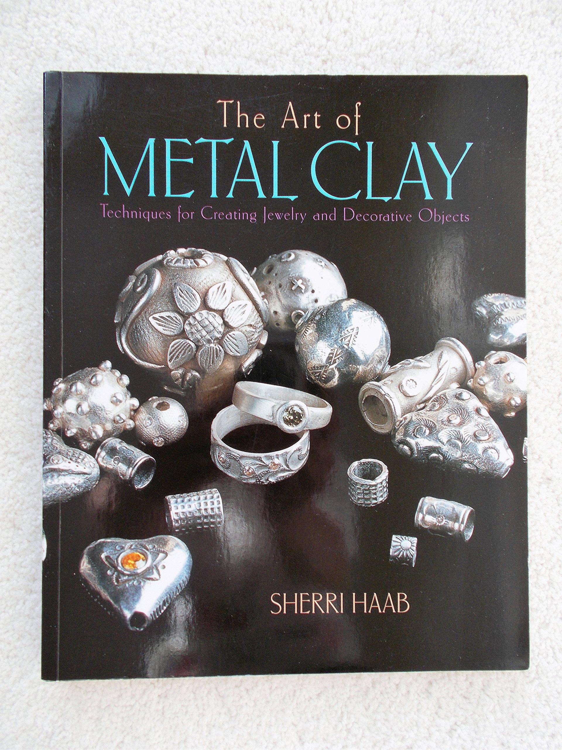 The Art of Metal Clay: Techniques for Creating Jewelry and Decorative Objects