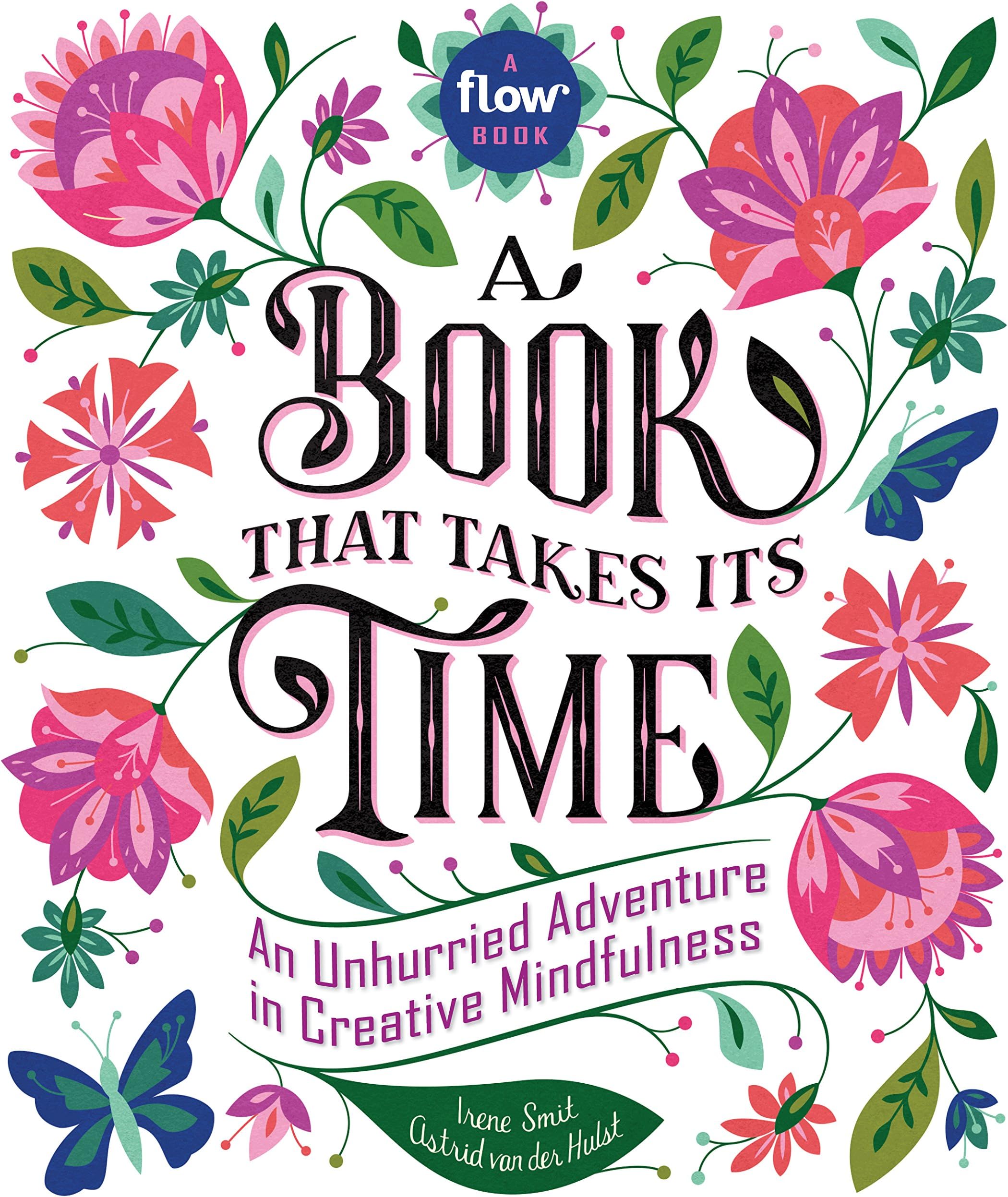 A Book That Takes Its Time: An Unhurried Adventure in Creative Mindfulness (Flow)