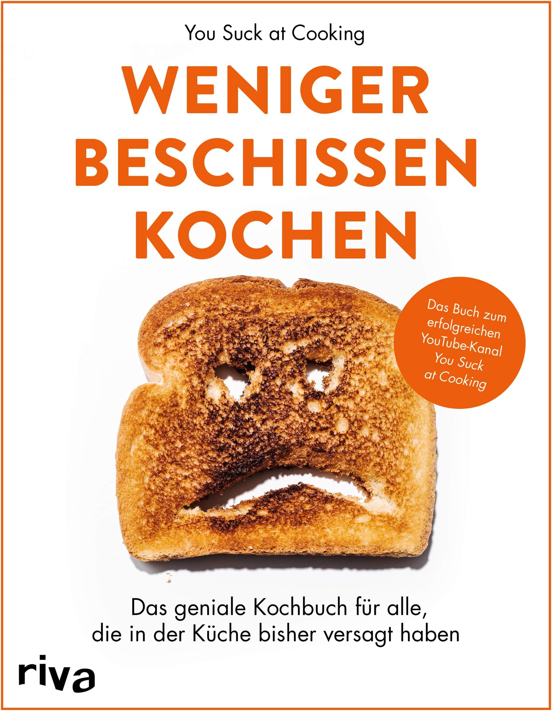 Weniger beschissen kochen: Das geniale Kochbuch für alle, die in der Küche bisher versagt haben. Das Buch zum erfolgreichen YouTube-Kanal "You Suck at Cooking" (German Edition)