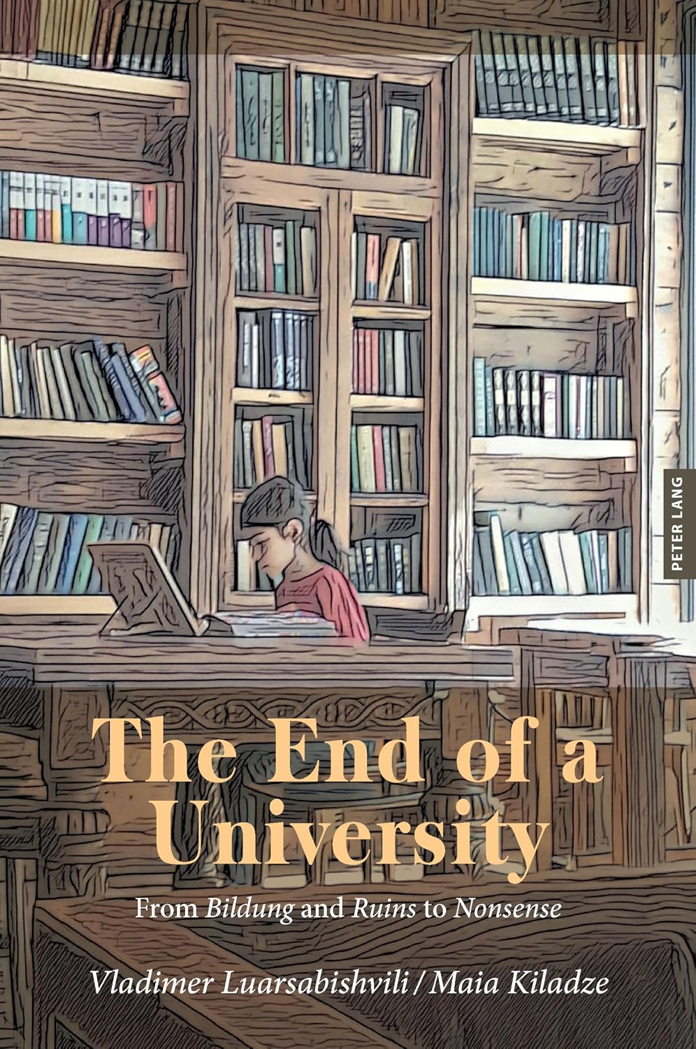 The End of a University: From Bildung and Ruins to Nonsense (Complicated Conversation: A Book Series of Curriculum Studies, 65)      1st Edition