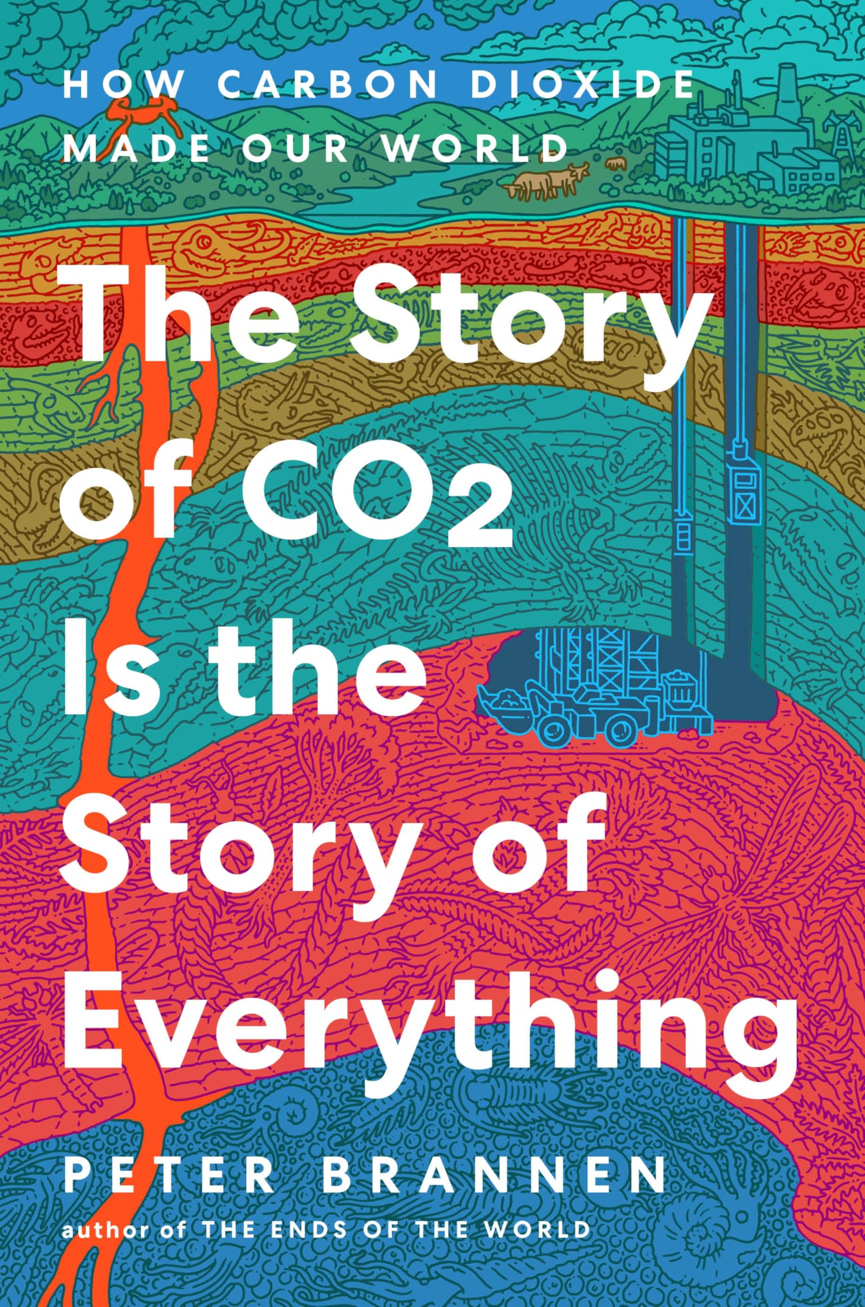 The Story of CO2 Is the Story of Everything: How Carbon Dioxide Made Our World – A Natural History of Climate and the Future of Life