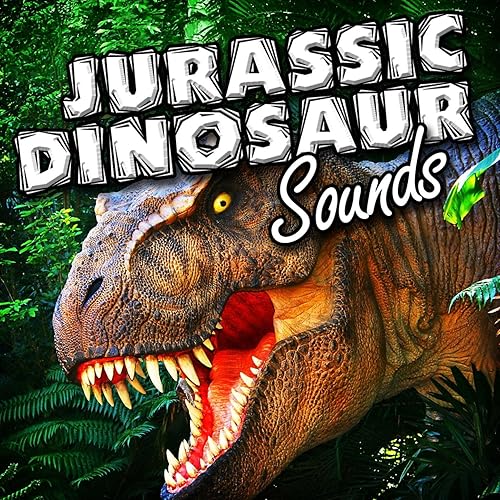 Jurassic Dinosaur Sounds by Captain Audio on Amazon Music Amazon.co.uk
